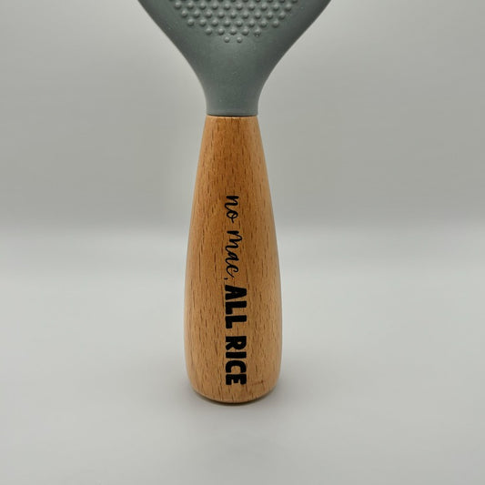 Standing Rice Paddle - “no mac, ALL RICE"